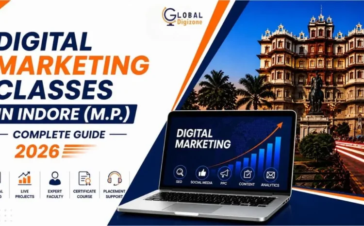  Digital Marketing Classes in Indore (M.P) | Complete Guide 2026