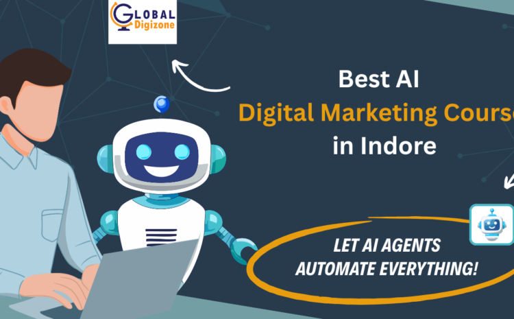  AI Digital Marketing Course in Indore 2026 | Fees, Syllabus & Placement Guide