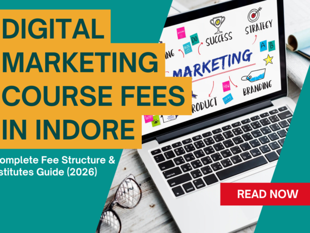 Digital Marketing Course Fees in Indore | Complete Fee Structure & Institutes Guide (2026)