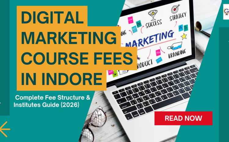 Digital Marketing Course Fees in Indore | Complete Fee Structure & Institutes Guide (2026)