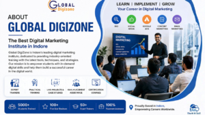 About Global DigiZone digital marketing institute in Indore classroom training