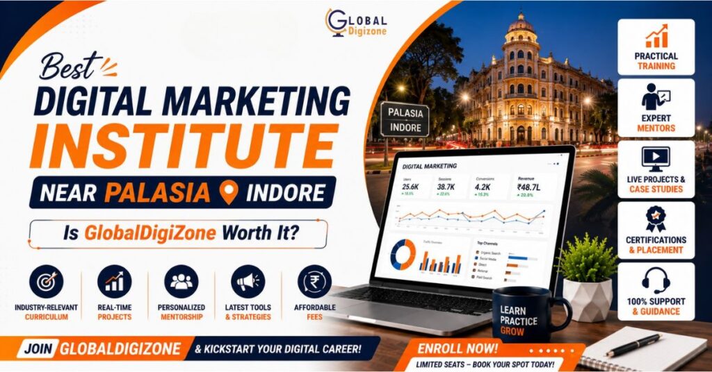 Best Digital Marketing Institute Near Palasia Indore | Is GlobalDigizone Worth It?