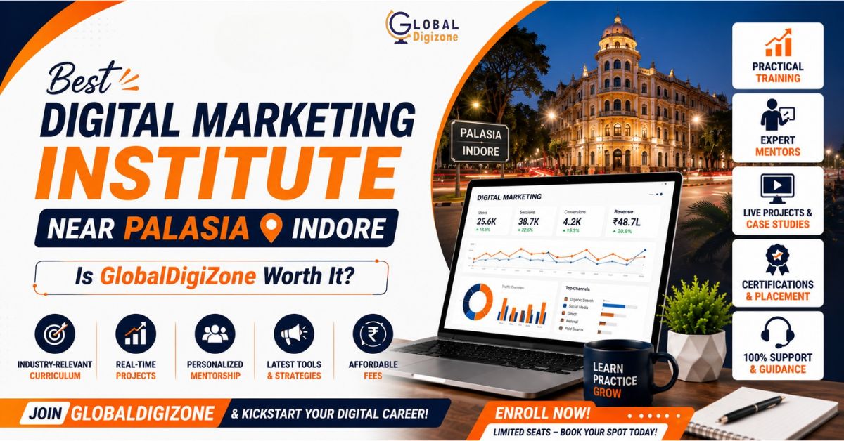 Best digital marketing institute near Palasia Indore GlobalDigiZone honest review 2026