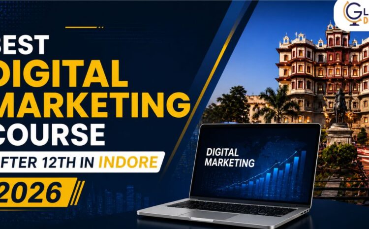  Digital Marketing Course After 12th in Indore | Complete Guide (2026)