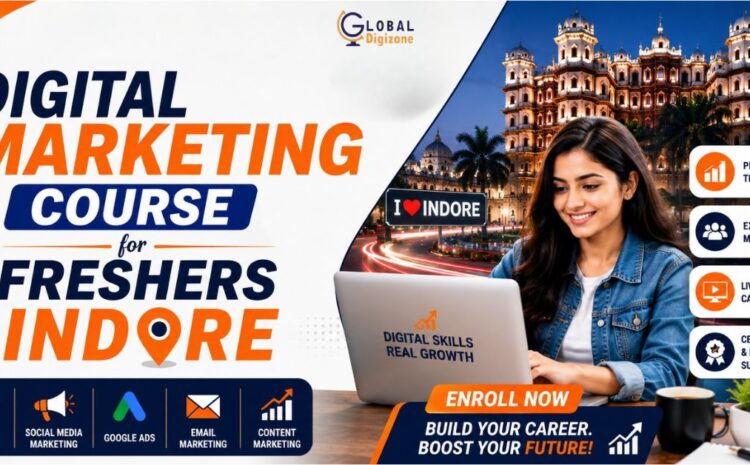  Digital Marketing Course for Freshers in Indore | Complete Guide 2026