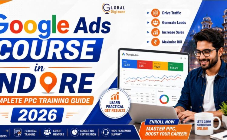  Google Ads Course in Indore | Complete PPC Training Guide 2026