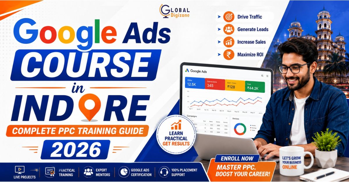Google Ads course Indore thumbnail showing practical campaign training, live mentorship, and performance marketing by Global Digizone.