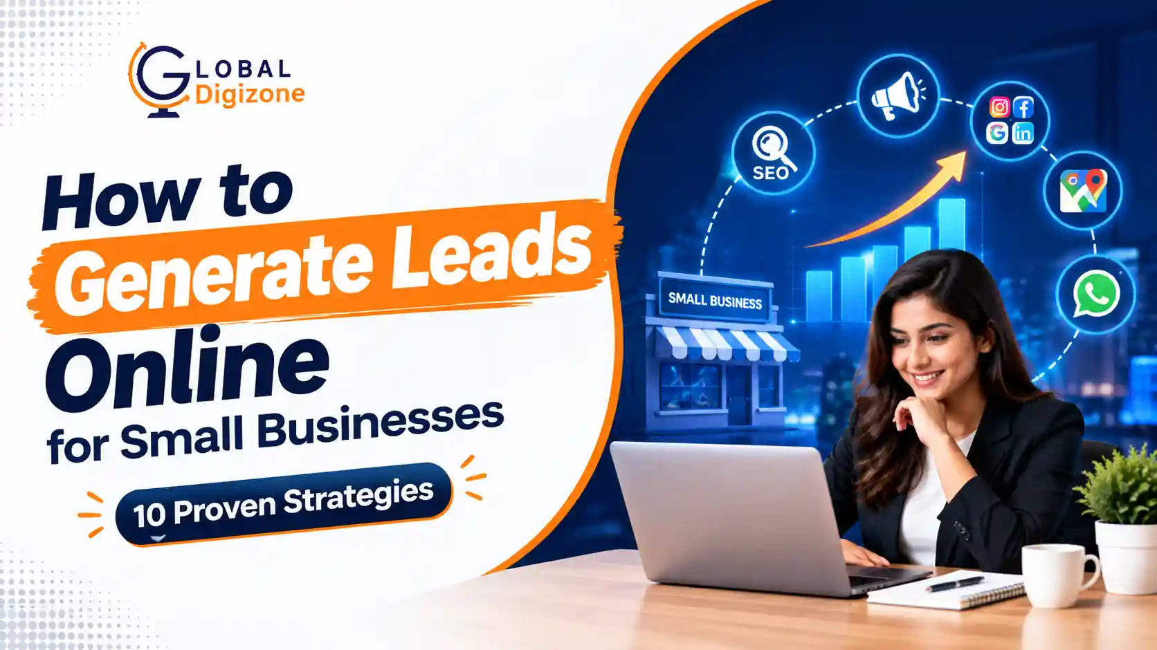 How to Generate Leads Online for Small Businesses – 10 Proven Strategies by Global Digizone