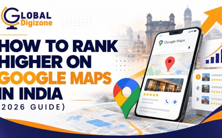  How to Rank Higher on Google Maps in India (2026 Guide)